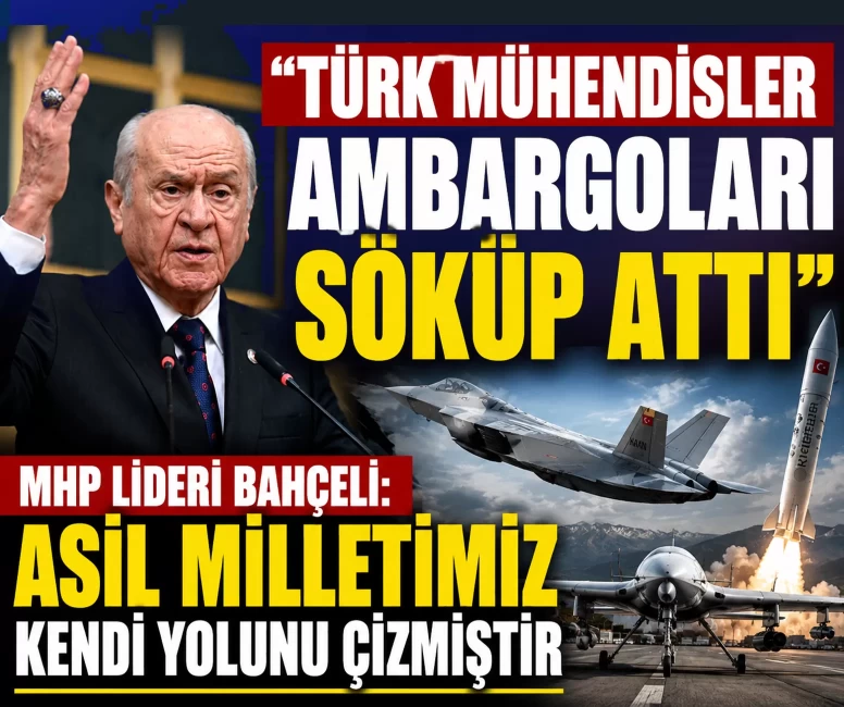MHP Lideri Devlet  Bahçeli tek tek sıraladı... İMECE'den KAAN'a, Türkiye savunmada yeni bir çağ açtı