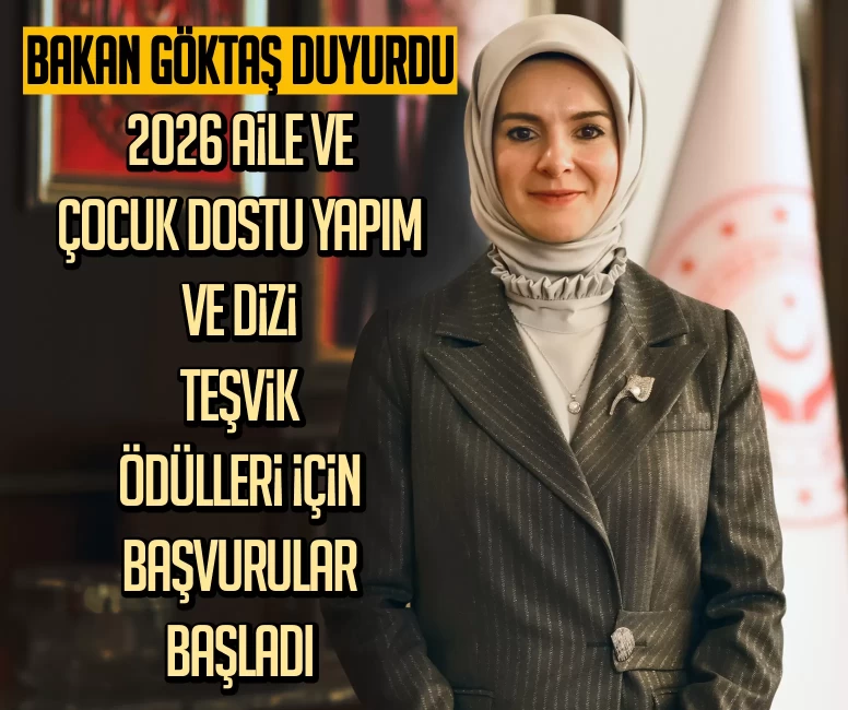 Bakan Göktaş duyurdu: 2026 Aile ve Çocuk Dostu Yapım ve Dizi Teşvik Ödülleri için başvurular başladı