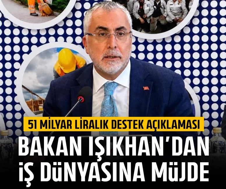 Bakan Işıkhan'dan iş dünyasına müjde