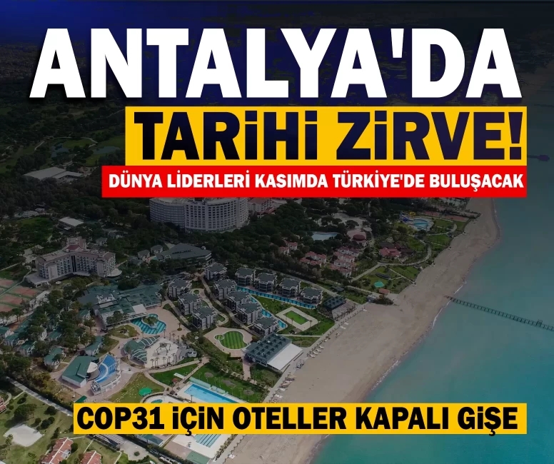 NATO Zirvesi'nin ardından dünya Antalya'ya kilitlendi! COP31 için oteller kapalı gişe