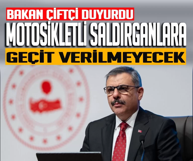 İçişleri Bakanı Mustafa Çiftçi açıkladı: 'Motosikletli silahlı saldırılar azaldı'