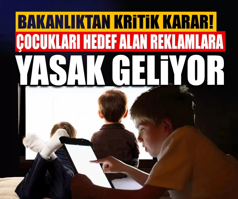 Bakanlıktan kritik karar! Çocukları hedef alan reklamlara yasak geliyor