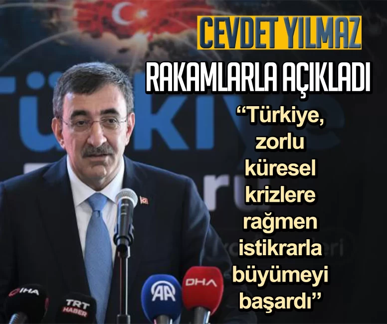 Cevdet Yılmaz rakamlarla açıkladı: Türkiye, zorlu küresel krizlere rağmen istikrarla büyümeyi başardı