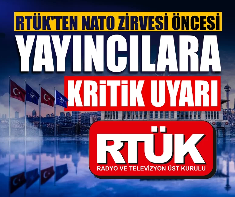 RTÜK'ten NATO Zirvesi öncesi yayıncılara kritik uyarı