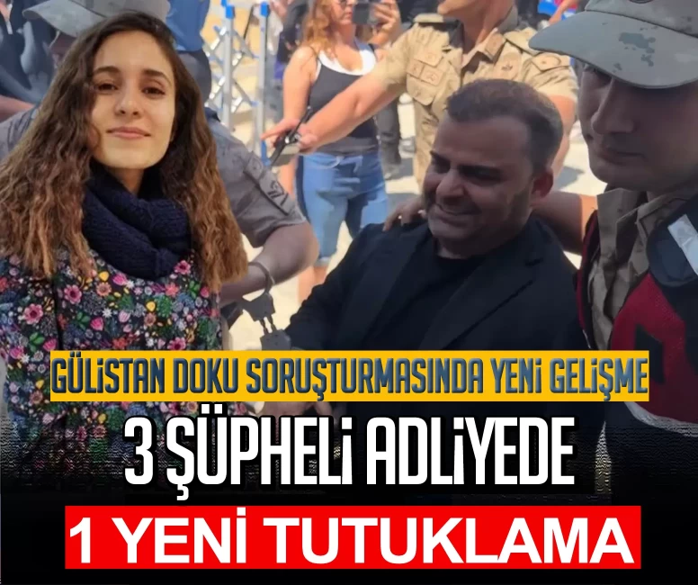 Gülistan Doku soruşturmasında yeni tutuklama: SIM kart işlemlerini yapan Mehmet Aca cezaevinde