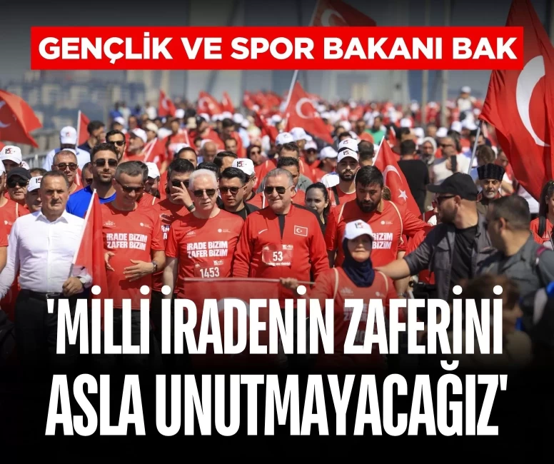 Gençlik ve Spor Bakanı Bak: 'Milli iradenin zaferini asla unutmayacağız'