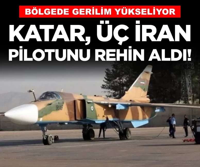 İran duyurdu: Katar, 3 pilotumuzu esir aldı