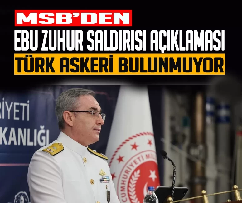 MSB'den İsrail tarafından vurulan Ebu Zuhur hava üssüne ilişkin açıklama: ''Türk askeri bulunmuyor''