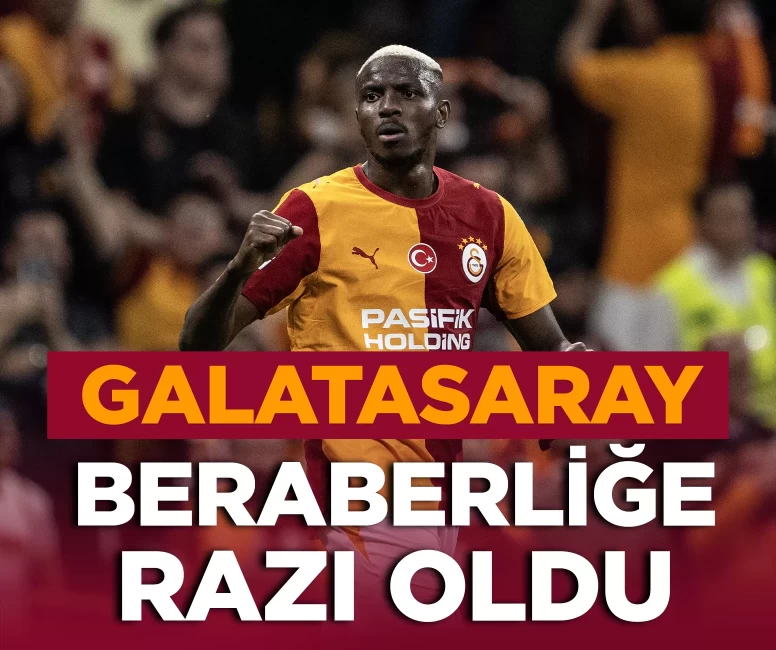 Galatasaray, beraberliğe razı oldu