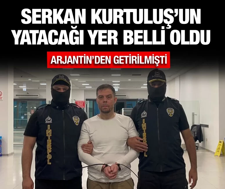 Serkan Kurtuluş'un yatacağı yer belli oldu