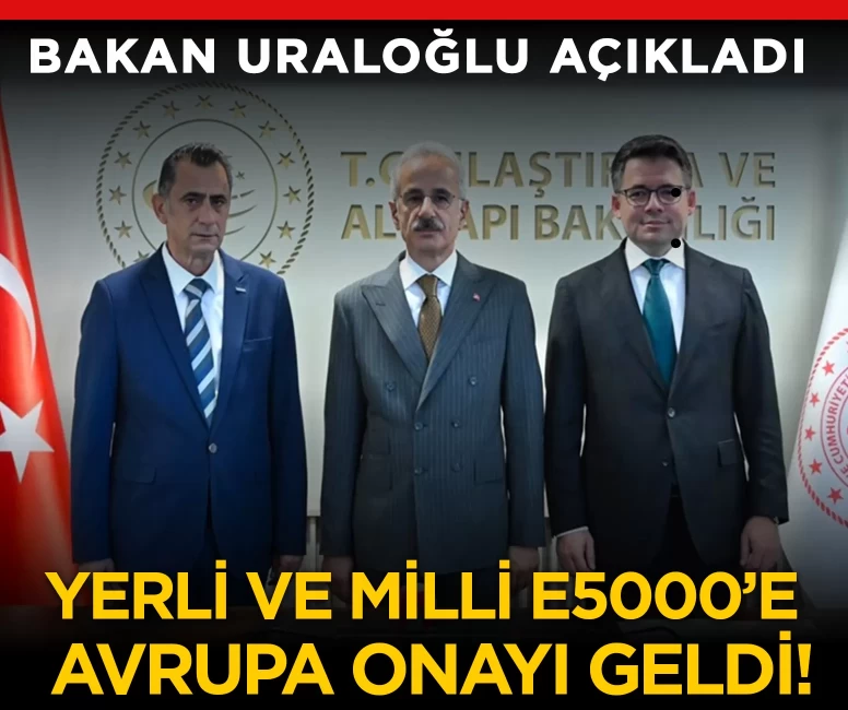 Yerli ve milli E5000’e Avrupa onayı! İhracatın önü açıldı