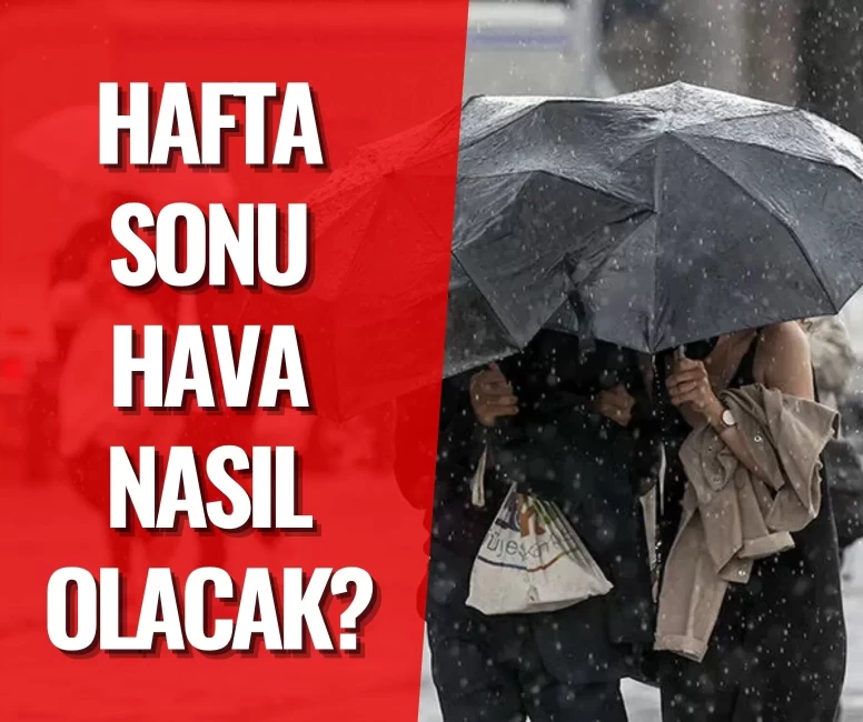 Hafta sonu hava nasıl olacak? Meteoroloji 3 büyükşehir için sıcaklıkları açıkladı