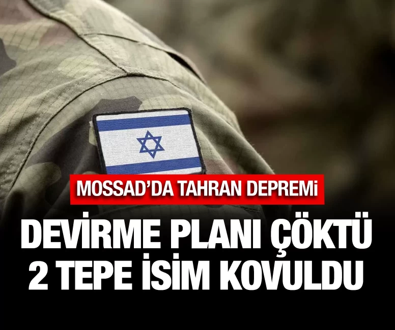 Mossad'da Tahran depremi: Devirme planı çöktü, 2 tepe isim kovuldu
