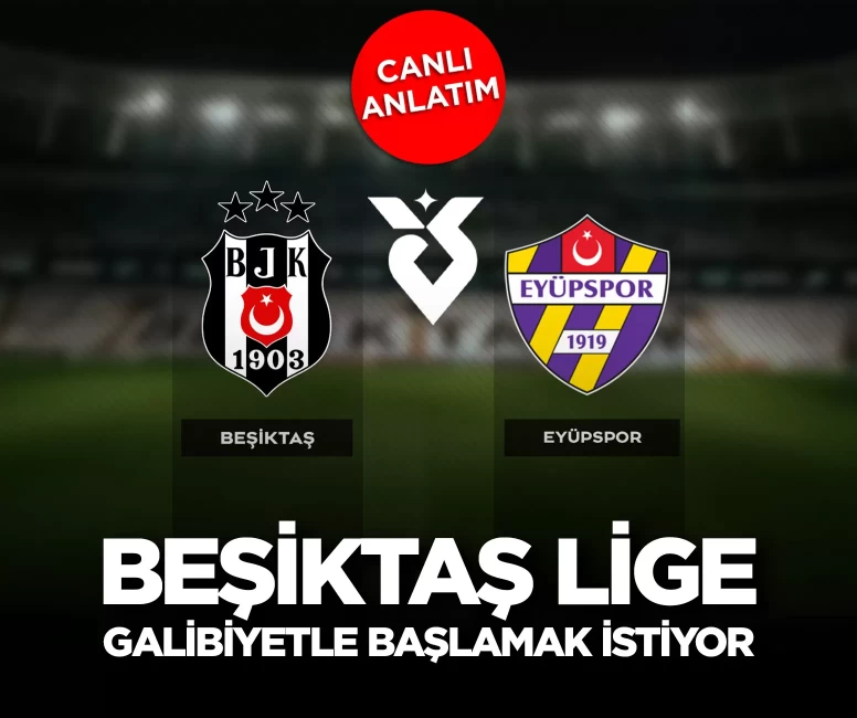 CANLI SKOR | Süper Lig'de Beşiktaş-Eyüpspor maçı canlı anlatım