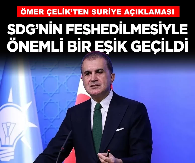 AK Parti Sözcüsü Ömer Çelik: 'SDG’nin feshedilmesiyle önemli bir eşik geçildi'