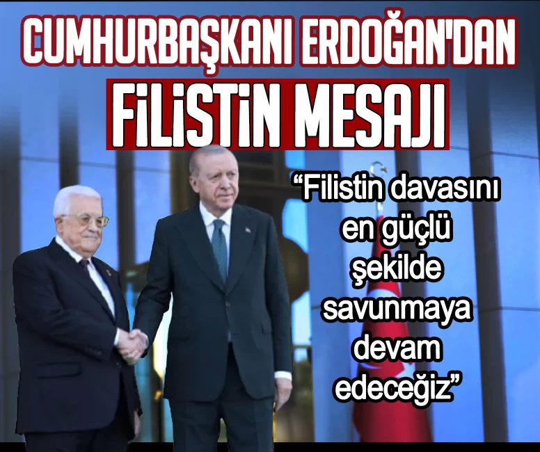 Cumhurbaşkanı Erdoğan'dan Filistin mesajı: Filistin davasını en güçlü şekilde savunmaya devam edeceğiz