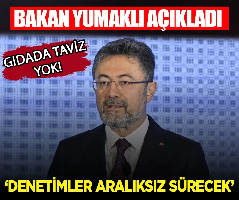 Bakan Yumaklı açıkladı: Milyarlarca liralık ceza! Gıdada denetim bilançosu belli oldu