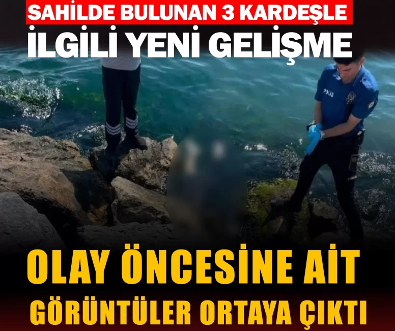 Sahilde bulunan üç kardeşin ölümü soruşturuluyor! Kritik detay belli oldu