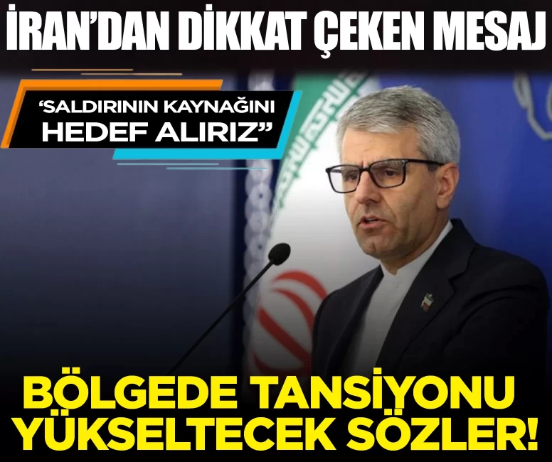 İran’dan dikkat çeken mesaj: 'Saldırının kaynağını hedef alırız'