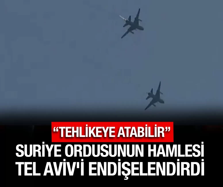 Suriye ordusunun hamlesi Tel Aviv'i endişelendirdi