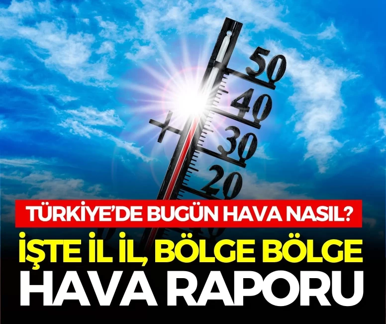 Türkiye için hava durumu: Sıcaklıklar 40 dereceye ulaşıyor! Bazı illerde sağanak bekleniyor