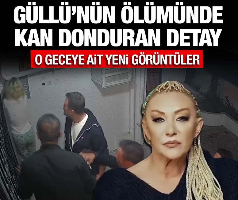 Güllü'nün ölümünde kan donduran detay