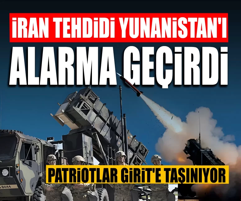 İran tehdidi Yunanistan'ı alarma geçirdi: Patriotlar Girit'e taşınıyor