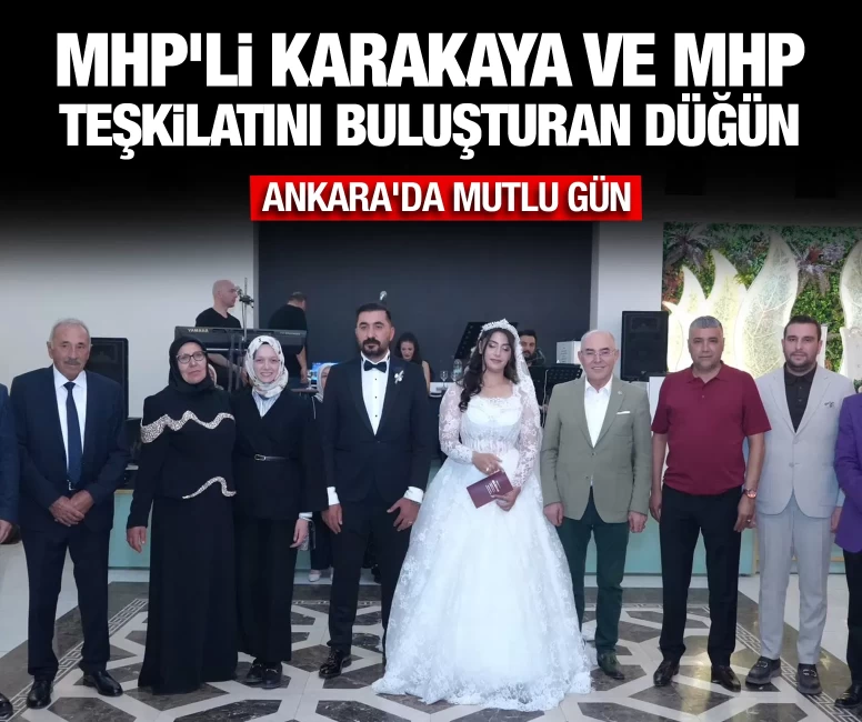 MHP'li Karakaya ve MHP teşkilatını buluşturan düğün