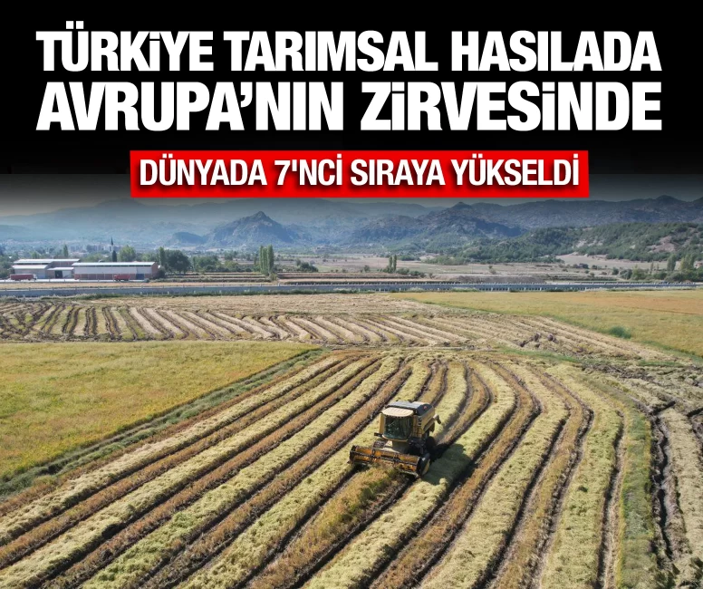 Türkiye tarımsal hasılada Avrupa'nın zirvesinde