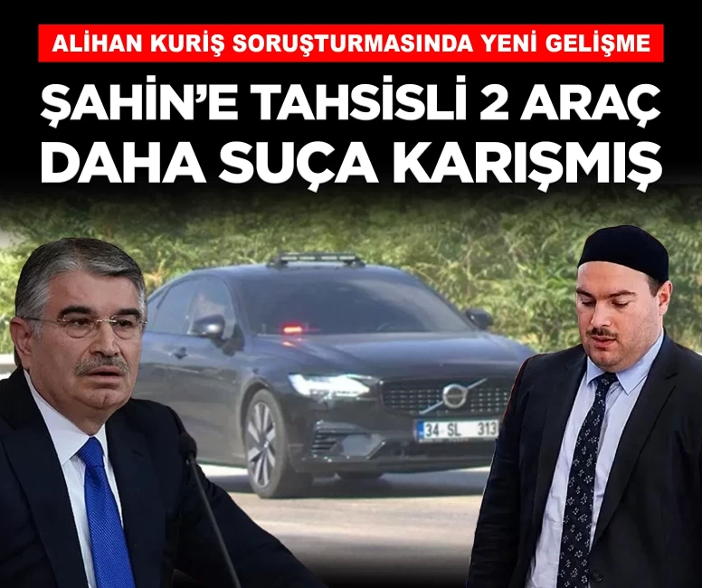 İdris Naim Şahin'e tahsisli 2 araç daha suç faaliyetlerinde kullanılmış!
