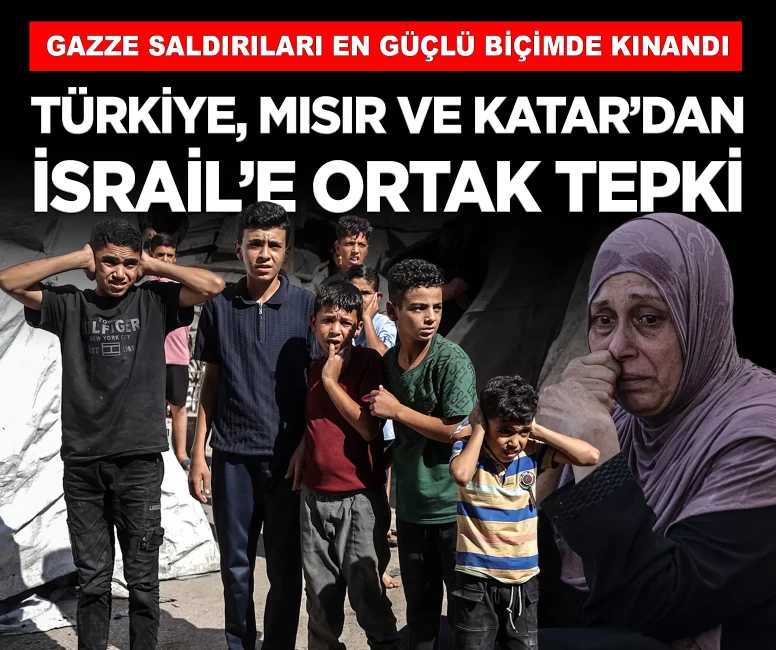 Türkiye, Mısır ve Katar’dan İsrail’e ortak tepki!
