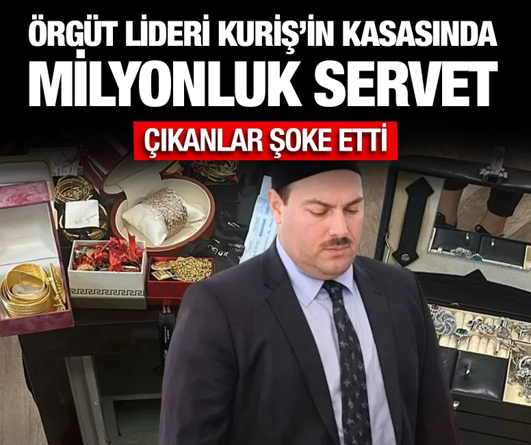 Örgüt lideri Kuriş'in kasasında milyonluk servet