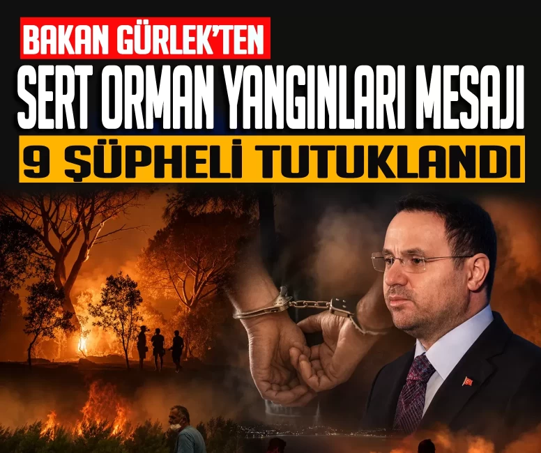 Bakan Gürlek'ten orman yangınlarına ilişkin sert mesaj!