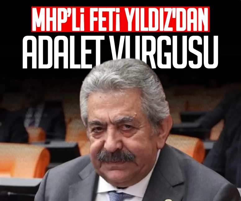 MHP’li Feti Yıldız'dan adalet vurgusu: Hakikat arayışının gelişeceği toplumsal düzendir
