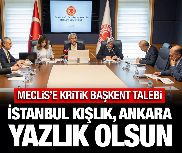 Meclis’e kritik başkent talebi
