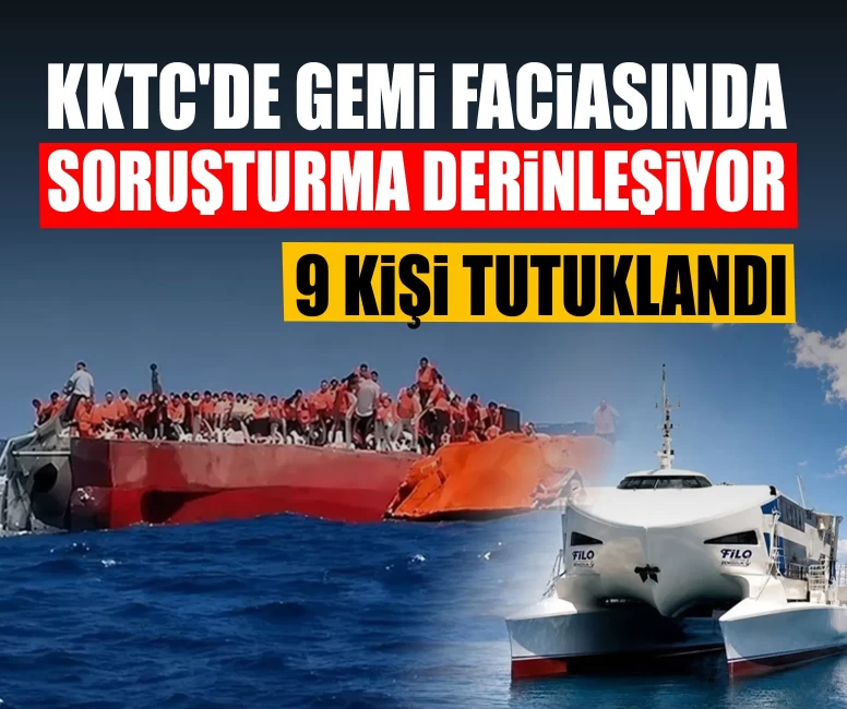 KKTC'de gemi faciasında soruşturma derinleşiyor!