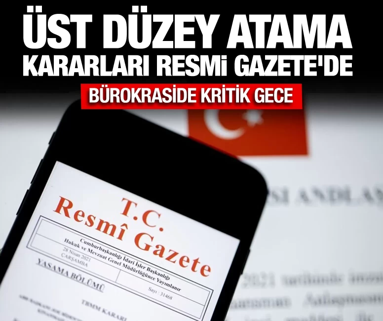 Üst düzey atama kararları Resmi Gazete'de