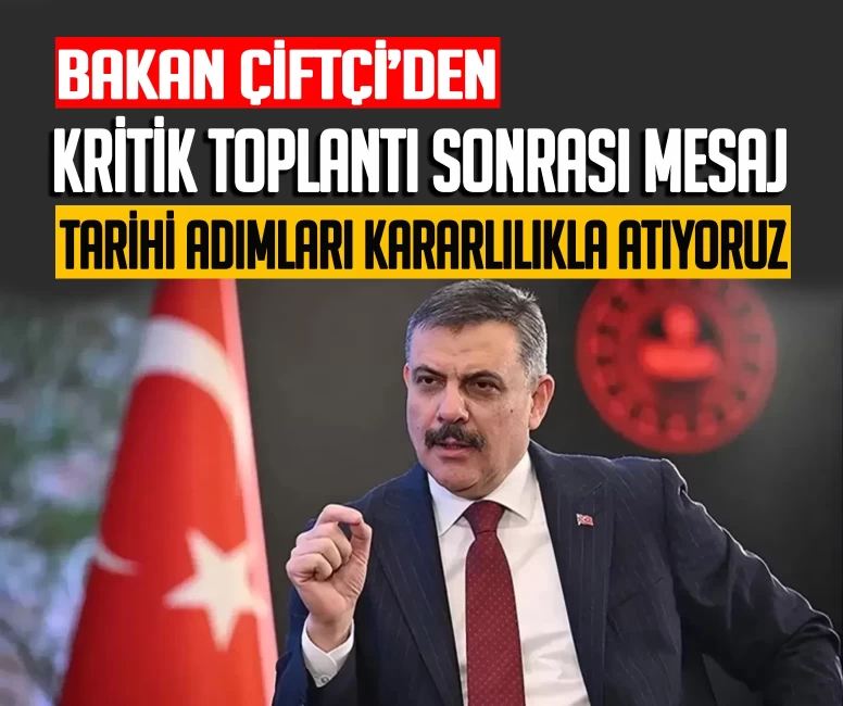 Bakan Çiftçi'den Takip ve Değerlendirme Kurulu toplantısı sonrası mesaj