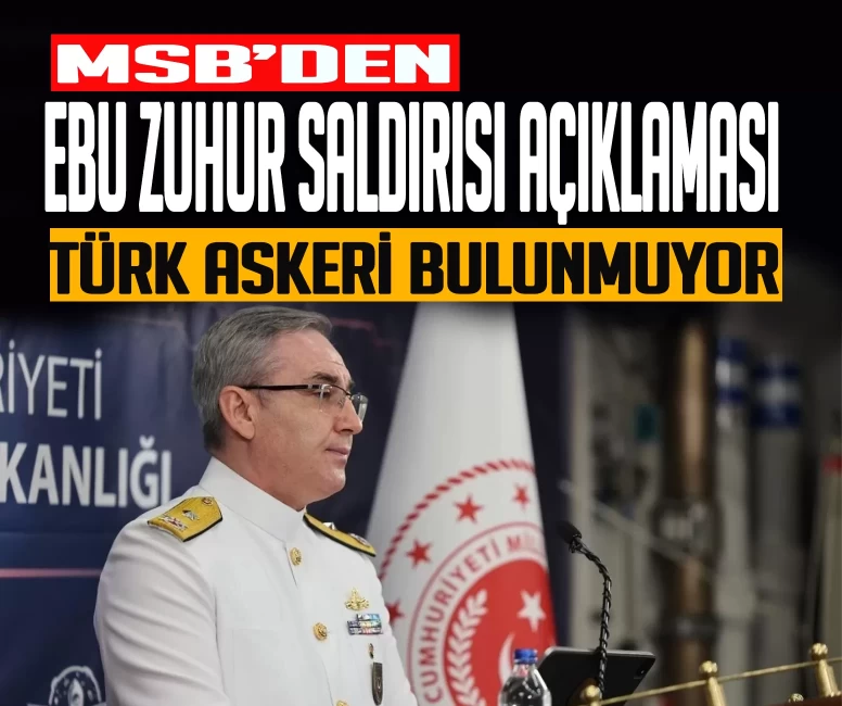 MSB'den İsrail tarafından vurulan Ebu Zuhur hava üssüne ilişkin açıklama: ''Türk askeri bulunmuyor''
