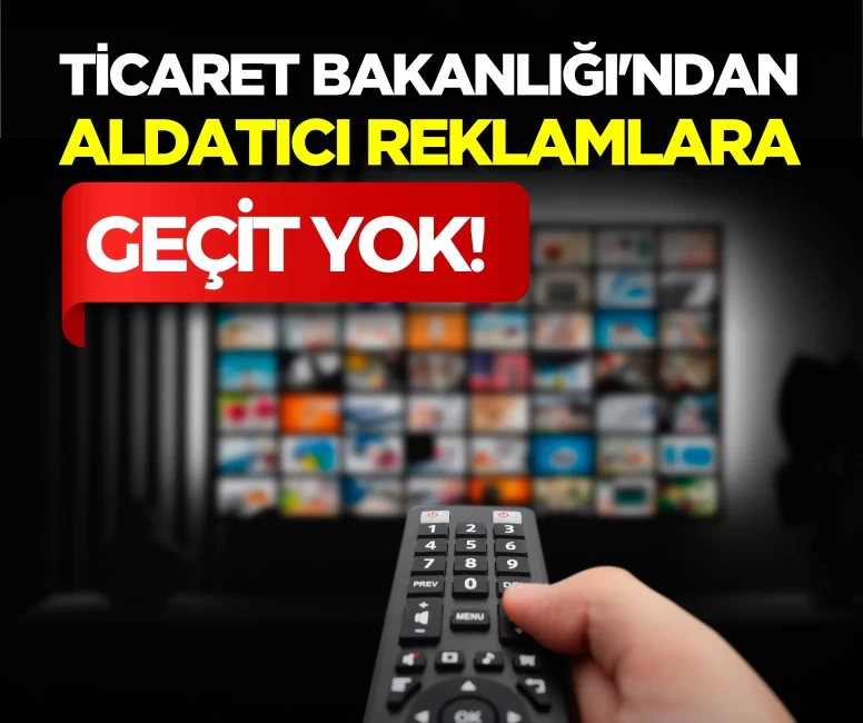 Ticaret Bakanlığı'ndan aldatıcı reklamlara geçit yok! 2026'da 218,4 milyon TL ceza