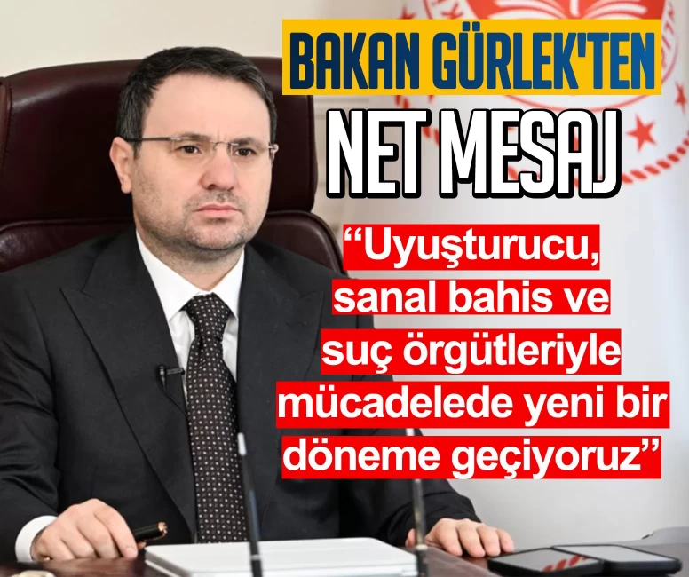 Bakan Gürlek'ten net mesaj: Uyuşturucu, sanal bahis ve suç örgütleriyle mücadelede yeni bir döneme geçiyoruz