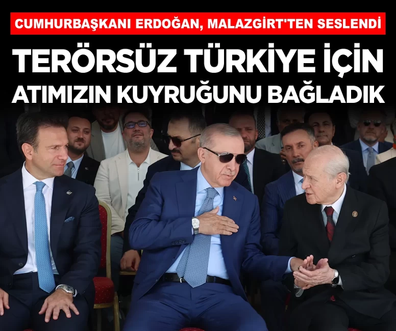 Cumhurbaşkanı Erdoğan, Malazgirt'ten seslendi: 'Terörsüz Türkiye için atımızın kuyruğunu bağladık'