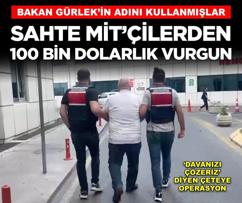 Kendilerini MİT görevlisi olarak tanıtan dolandırıcılara baskın!