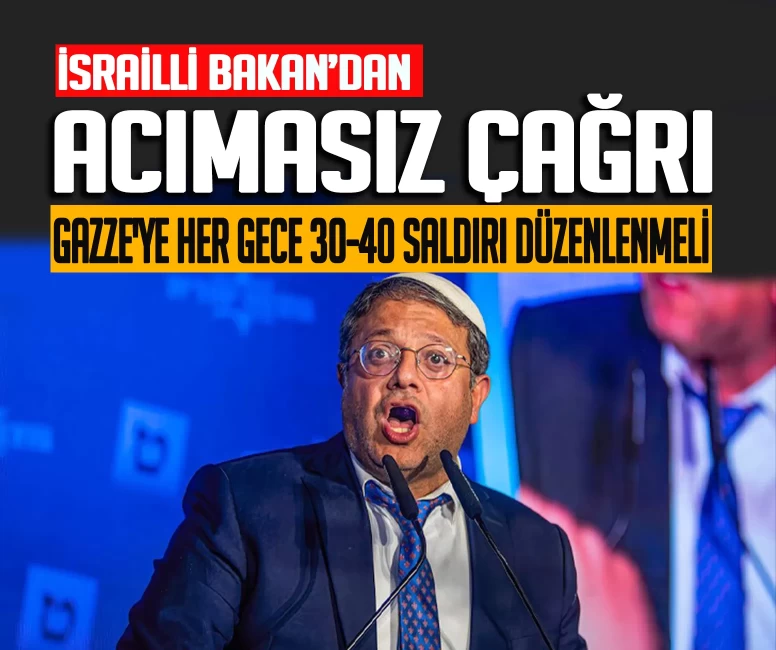 İsrailli Bakan’dan Gazze’ye her gece saldırı çağrısı!