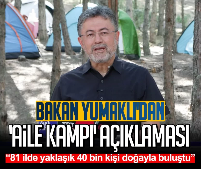 Bakan Yumaklı'dan 'Aile Kampı' açıklaması