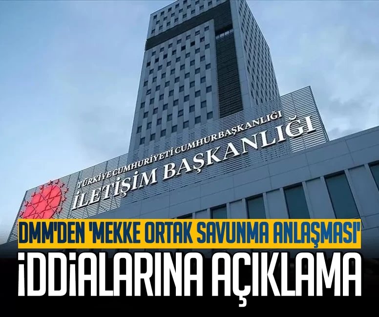 DMM'den 'Mekke Ortak Savunma Anlaşması' iddialarına açıklama