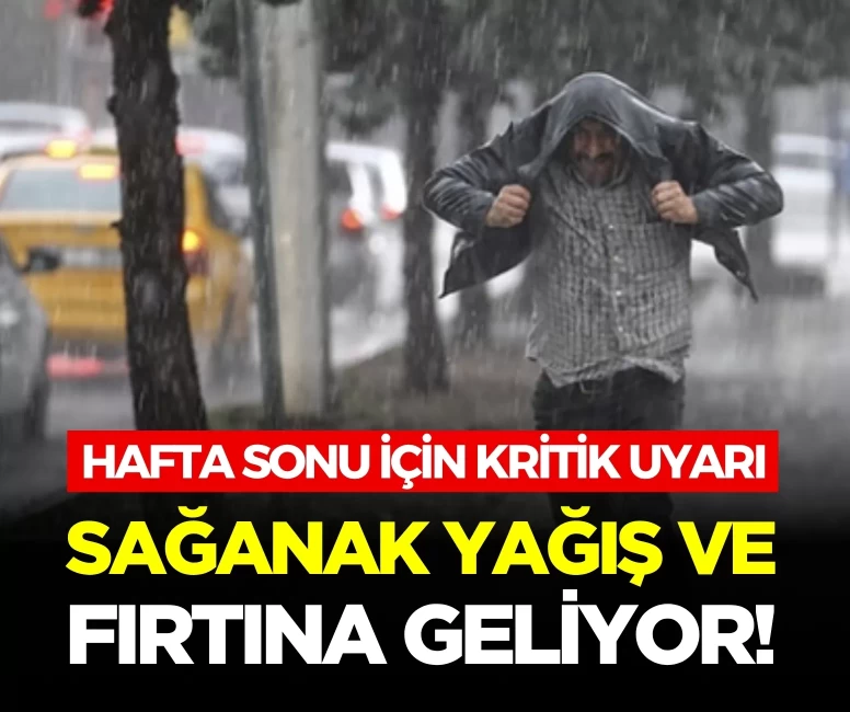Hafta sonu hava durumu belli oldu! Meteoroloji uyardı: Bu bölgelerde sağanak ve kuvvetli rüzgar bekleniyor