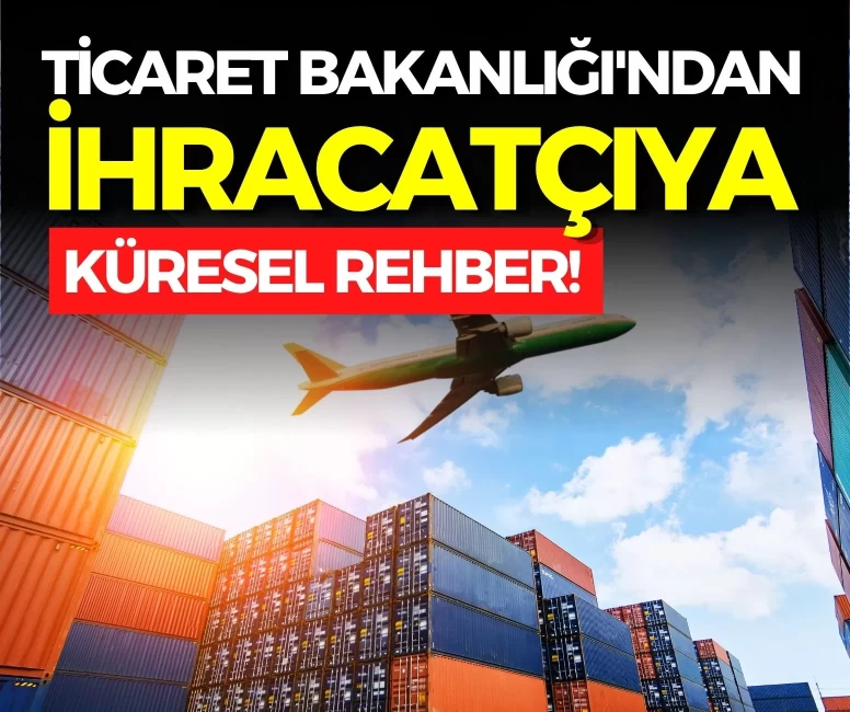 Ticaret Bakanlığı duyurdu: 80 ülkeye yönelik 107 pazar araştırması iş dünyasının hizmetinde