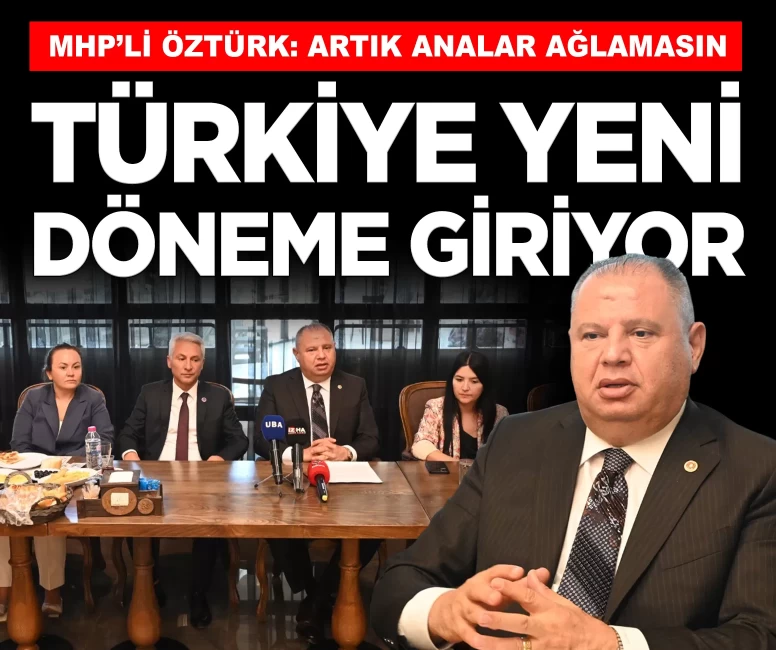 MHP'li Öztürk: 'Terörsüz bir Türkiye bölgesinde daha güçlü olacak'