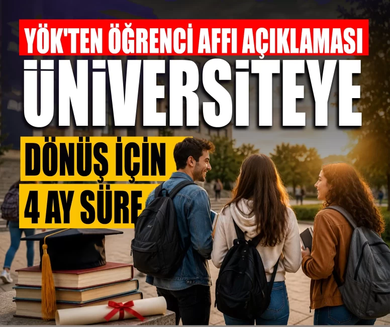 YÖK'ten öğrenci affı açıklaması: Üniversiteye dönüş için 4 ay süre